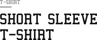SHORT SLEEVE T-SHIRT