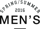 SPRING/SUMMER 2016 MEN'S